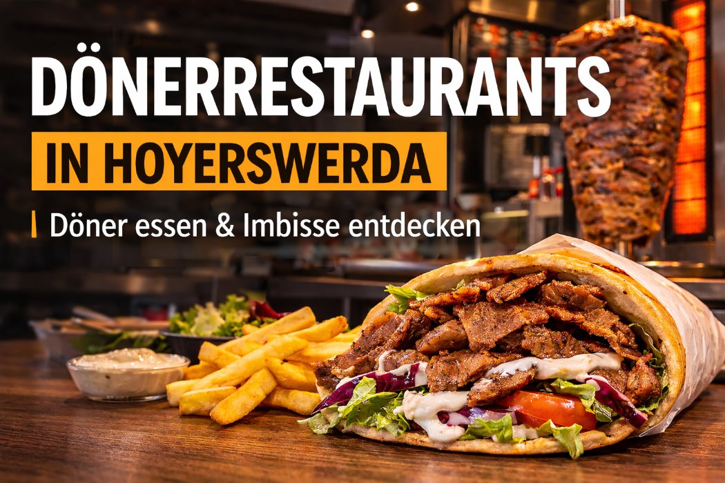 Döner-Restaurants in Hoyerswerda – Döner essen & Imbisse entdecken